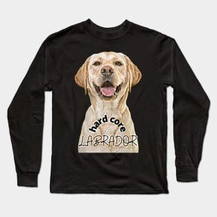 Hard core Labrador (dog) Long Sleeve T-Shirt